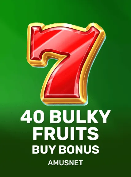 40 Bulky Fruits Buy Bonus game tile